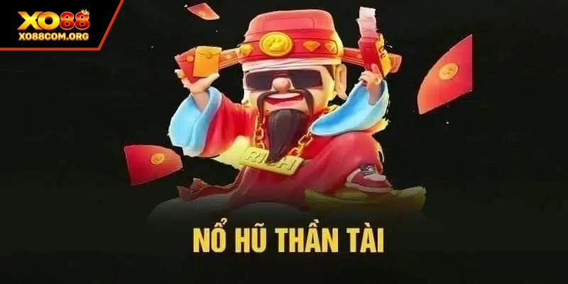 Nổ Hũ Thần Tài – Game Slot Đổi Thưởng Đầy May Mắn